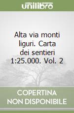 Alta via monti liguri. Carta dei sentieri 1:25.000. Vol. 2 libro