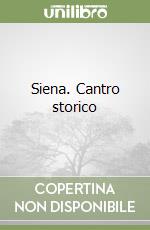 Siena. Cantro storico