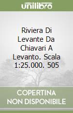 Riviera Di Levante Da Chiavari A Levanto. Scala 1:25.000. 505 libro