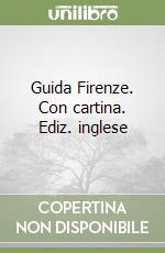 Guida Firenze. Con cartina. Ediz. inglese libro