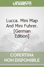 Lucca. Mini Map And Mini Fuhrer. [German Edition] libro