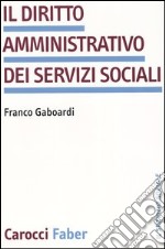 Il diritto amministrativo dei servizi sociali libro