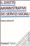 Il diritto amministrativo dei servizi sociali libro di Gaboardi Franco