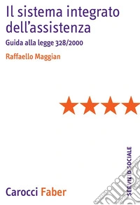 Il sistema integrato dell'assistenza. Guida alla legge 328/2000