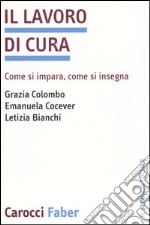 Il lavoro di cura. Come si impara, come si insegna