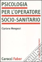 Psicologia per l'operatore socio-sanitario libro