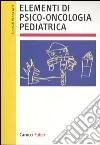 Elementi di psico-oncologia pediatrica libro