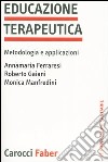 Educazione terapeutica. Metodologia e applicazioni libro