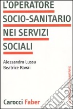 L'operatore socio-sanitario nei servizi sociali libro