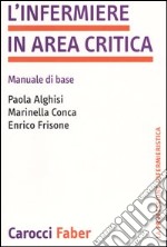 L'infermiere in area critica. Manuale di base