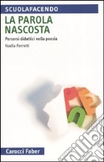 La parola nascosta. Percorsi didattici nella poesia libro