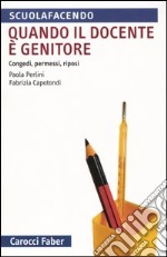 Quando il docente è genitore. Congedi, permessi, riposi