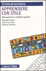 Apprendere con stile. Metacognizione e strategie cognitive