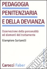 Pedagogia penitenziaria e della devianza. Osservazione della personalità ed elementi del trattamento libro