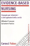 Evidence-based nursing. Manuale per infermieri e altri operatori della sanità libro