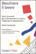 Descrivere il lavoro. Nuovi strumenti per la formazione e la ricerca: l'intervista di esplicitazione libro