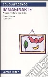 Immaginarte. Percorsi di educazione visiva libro