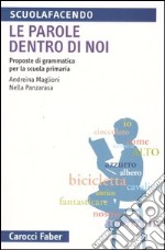 Le parole dentro di noi. Proposte di grammatica per la scuola primaria libro