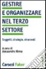 Gestire e organizzare nel terzo settore libro