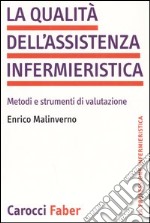 La qualità dell'assistenza infermieristica. Metodi e strumenti di valutazione libro