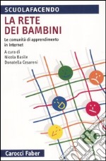 La rete dei bambini. Le comunità di apprendimento in internet libro