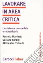 Lavorare in area critica. L'assistenza in ospedale e sul territorio