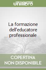 La formazione dell'educatore professionale libro