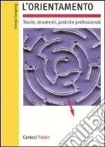 L'orientamento. Teorie, strumenti, pratiche professionali libro