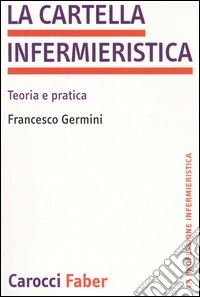 La cartella infermieristica. Teoria e pratica libro
