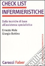 Check list infermieristiche. Dalle tecniche di base all'assistenza specialistica libro