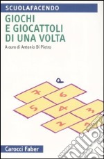 Giochi e giocattoli di una volta libro