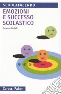 Emozioni e successo scolastico, Daniele Fedeli, Carocci