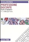 Professione docente. Ruoli e competenze libro