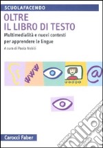 Oltre il libro di testo. Multimedialità e nuovi contesti per apprendere le lingue libro