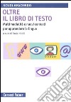 Oltre il libro di testo. Multimedialità e nuovi contesti per apprendere le lingue libro