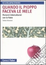 Quando il pioppo faceva le mele. Percorsi interculturali con le fiabe libro