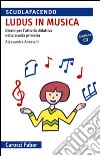 «Ludus» in musica. Giochi per l'attività didattica nella scuola primaria. Con CD Audio libro di Anceschi Alessandra