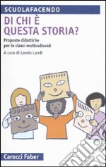 Di chi è questa storia? Proposte didattiche nelle classi multiculturali libro