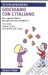Giochiamo con l'italiano. Una proposta didattica per comunicare in modo efficace. Ediz. illustrata libro