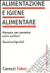 Alimentazione e igiene alimentare. Manuale per operatori socio-sanitari libro