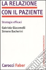 La relazione con il paziente. Strategie efficaci libro