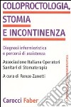 Coloproctologia, stomia e incontinenza. Diagnosi infermieristica e percorsi di assistenza libro