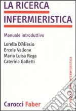 La ricerca infermieristica. Manuale introduttivo libro