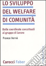 Lo sviluppo del welfare di comunità. Dalle coordinate concettuali al gruppo di lavoro libro