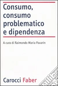 Consumo, consumo problematico e dipendenza libro