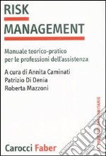 Risk management. Manuale teorico-pratico per le professioni dell'assistenza libro