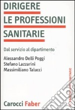 Dirigere le professioni sanitarie. Dal servizio al dipartimento