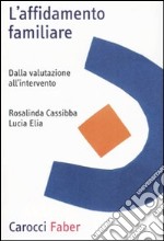 L'affidamento familiare. Dalla valutazione all'intervento libro