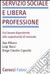 Servizio sociale e libera professione. Dal lavoro dipendente alle opportunità di mercato libro