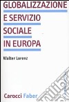 Globalizzazione e servizio sociale in Europa libro